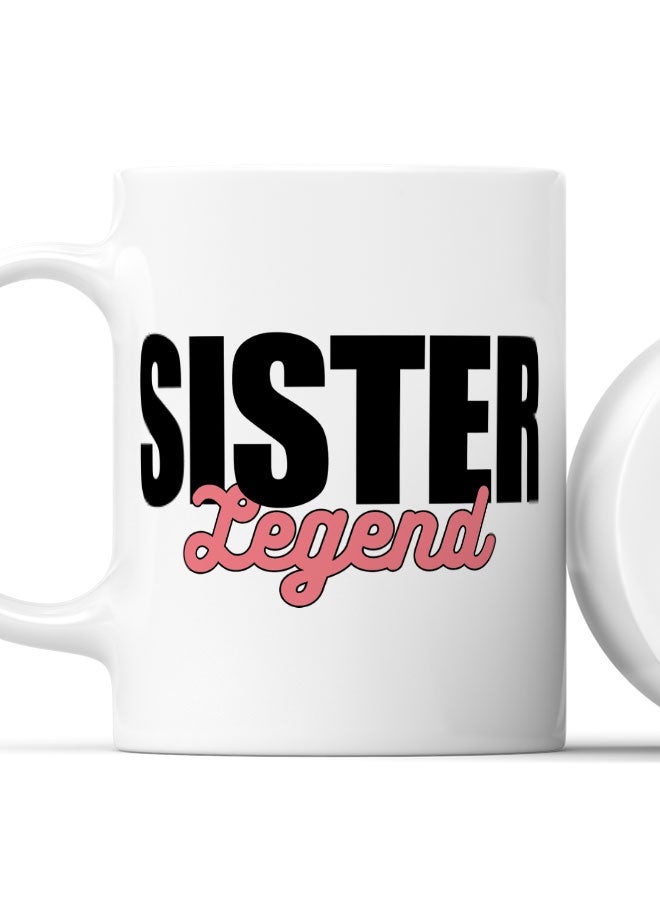 LIT Coffee Mug Sister LegendWhite Mug Legendary Family Present Great Family Gift - Image 2