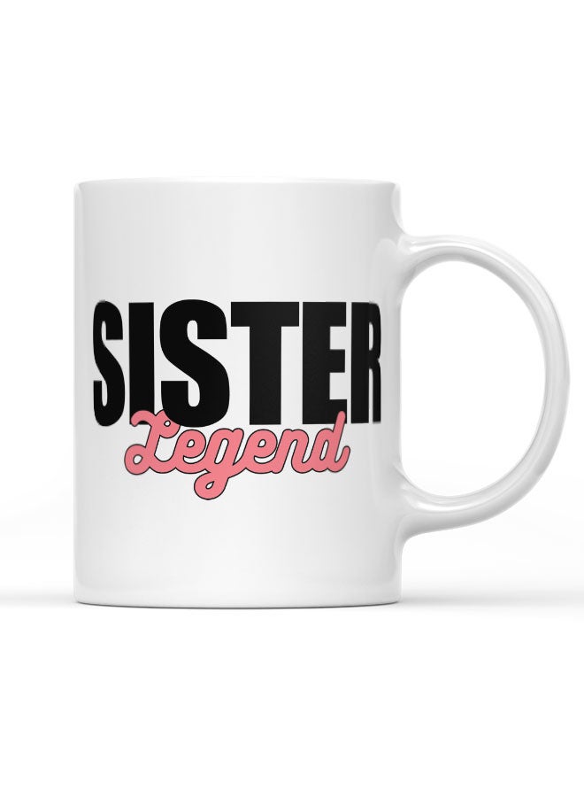 LIT Coffee Mug Sister LegendWhite Mug Legendary Family Present Great Family Gift - Image 1