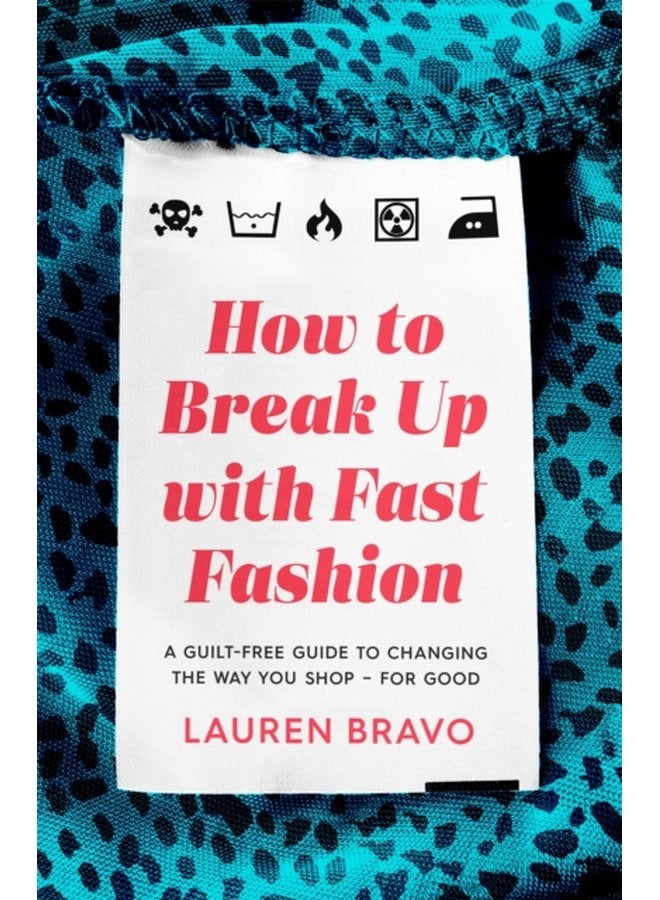 How To Break Up With Fast Fashion A guilt free guide to changing the way you shop for good - Paperback