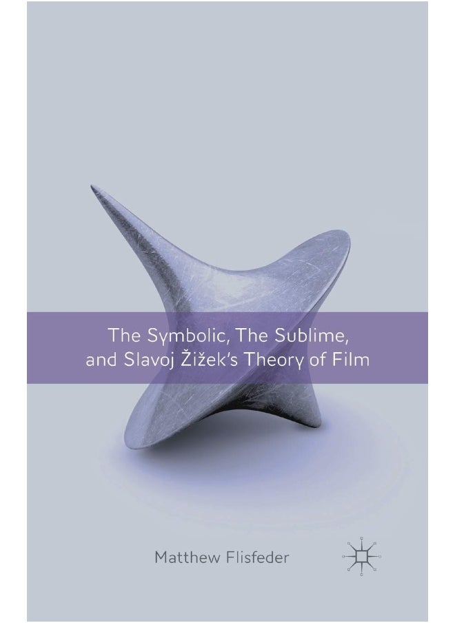 The Symbolic, the Sublime, and Slavoj Zizek's Theory of Film