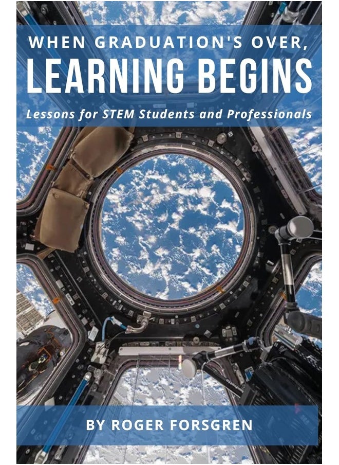 When Graduation's Over, Learning Begins: Lessons for STEM Students and Professionals 