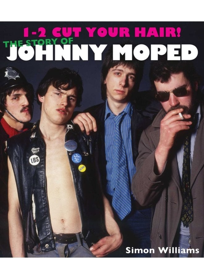 1 2 Cut Your Hair The Johnny Moped Story - Paperback