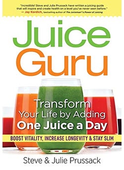 Juice Guru Transform Your Life With One Juice A Day