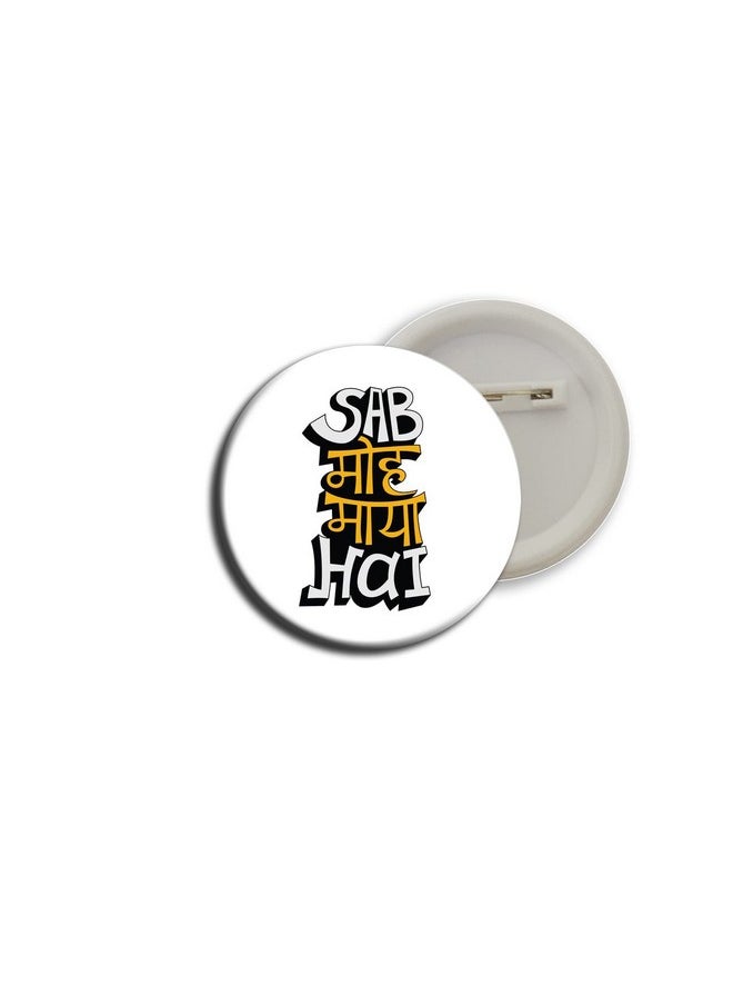 D2c D2c Hinglish Funny Button Badges (Sabh MOH Maya hai) 