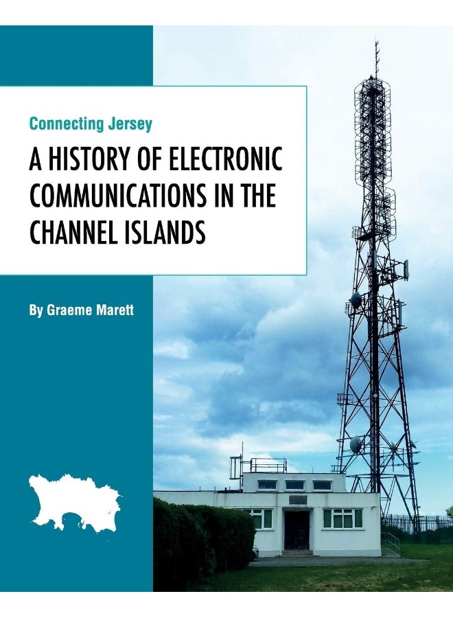 Connecting Jersey: A History of Electronic Communications in the Channel Islands  - Image 1
