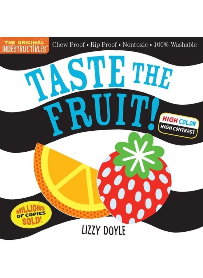 Indestructibles Taste the Fruit High Color High Contrast Chew Proof Rip Proof Nontoxic 100 Washable Book for Babies Newborn Books Safe to Chew - Paperback