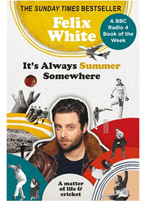 It's Always Summer Somewhere : A Matter of Life and Cricket - A BBC RADIO 4 BOOK OF THE WEEK & SUNDAY TIMES BESTSELLE