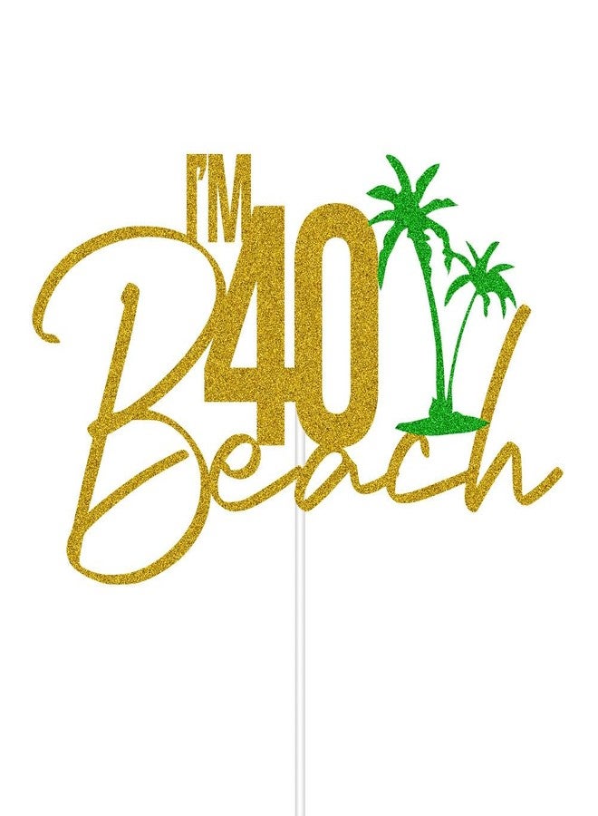 ZLPDS Beach I’m 40 Cake Topper, Happy 40th Birthday Party Decorations, Beach Theme Glitter Forty Years Old Birthday Party Decorations Supplies Gold & Green - Image 2