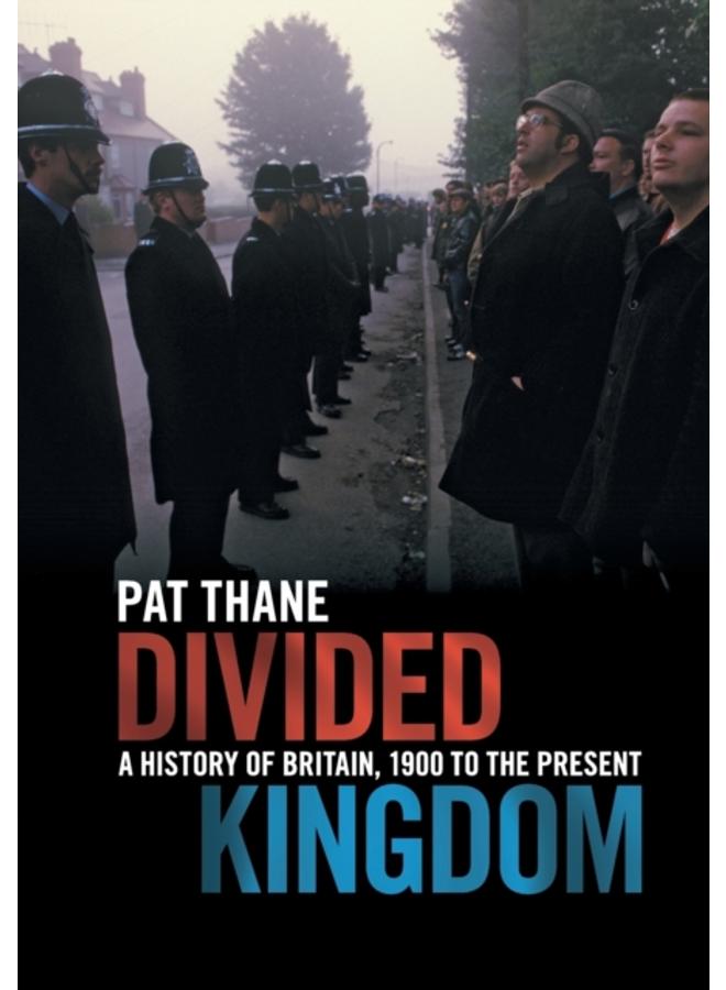 Divided Kingdom : A History of Britain, 1900 to the Present 