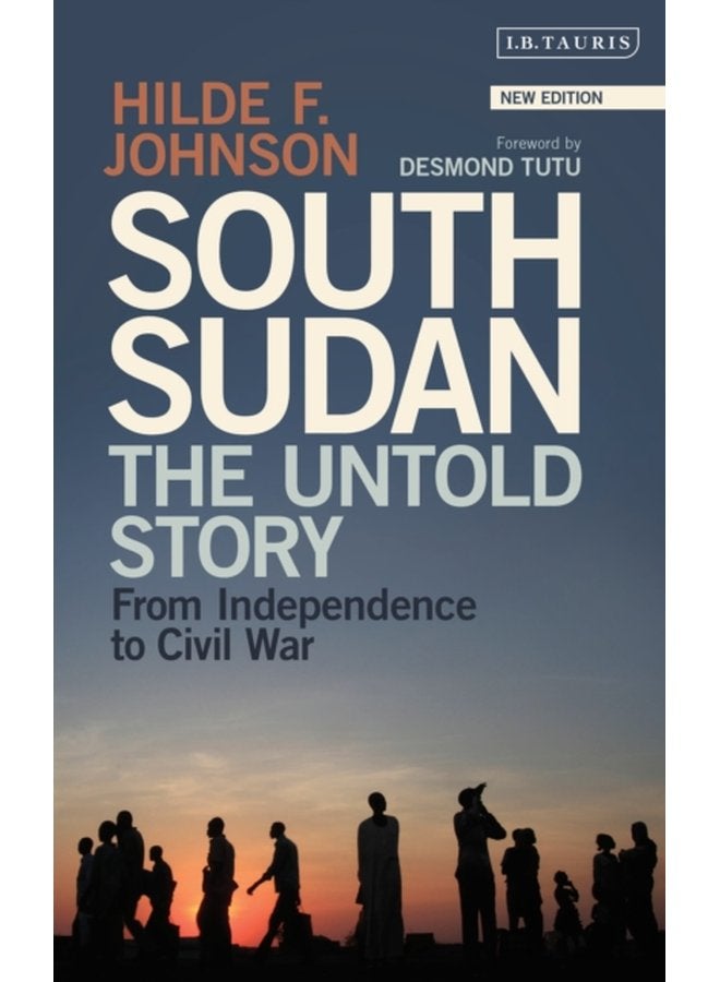 South Sudan The Untold Story from Independence to Civil War - Paperback