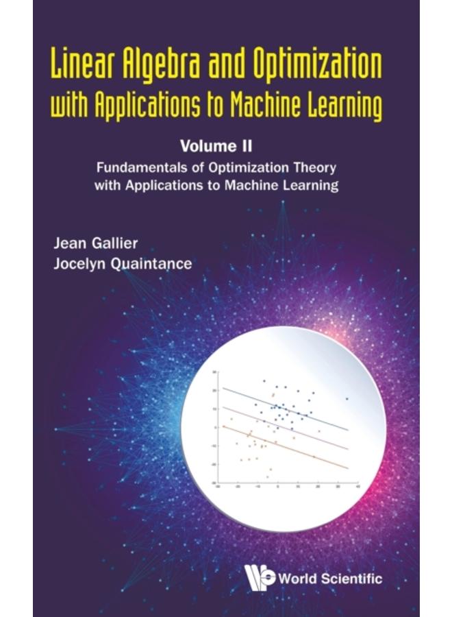 Linear Algebra And Optimization With Applications To Machine Learning - Volume Ii: Fundamentals Of Optimization Theory With Applications To Machine Learning 