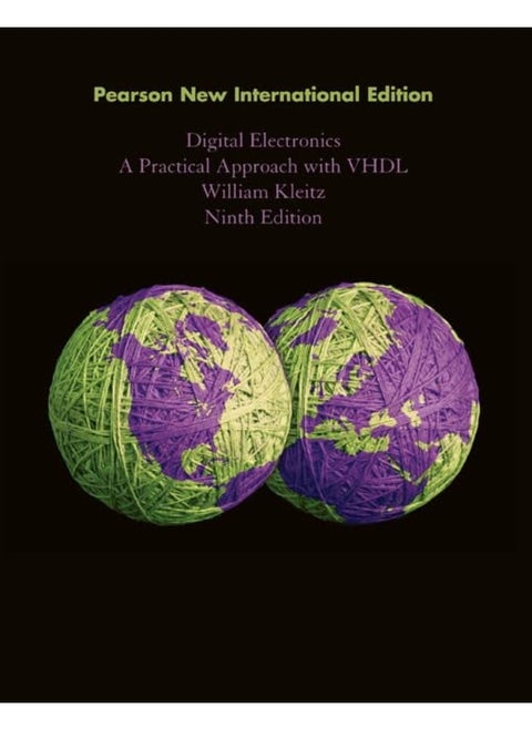 Digital Electronics: A Practical Approach with VHDL: Pearson New International Edition