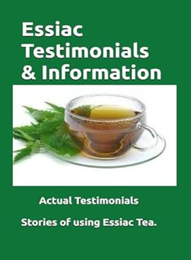 Essiac Testimonials And Info People Tell Their Stories Of Using Essiac Herbal Tea Valuable Insight