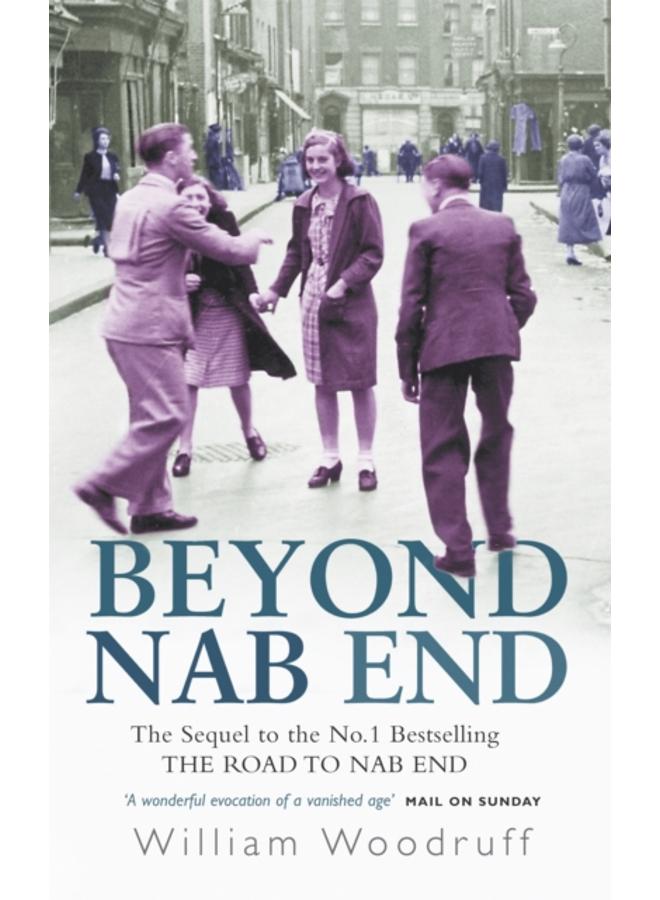 Beyond Nab End : The Sequel to The Road to Nab End 
