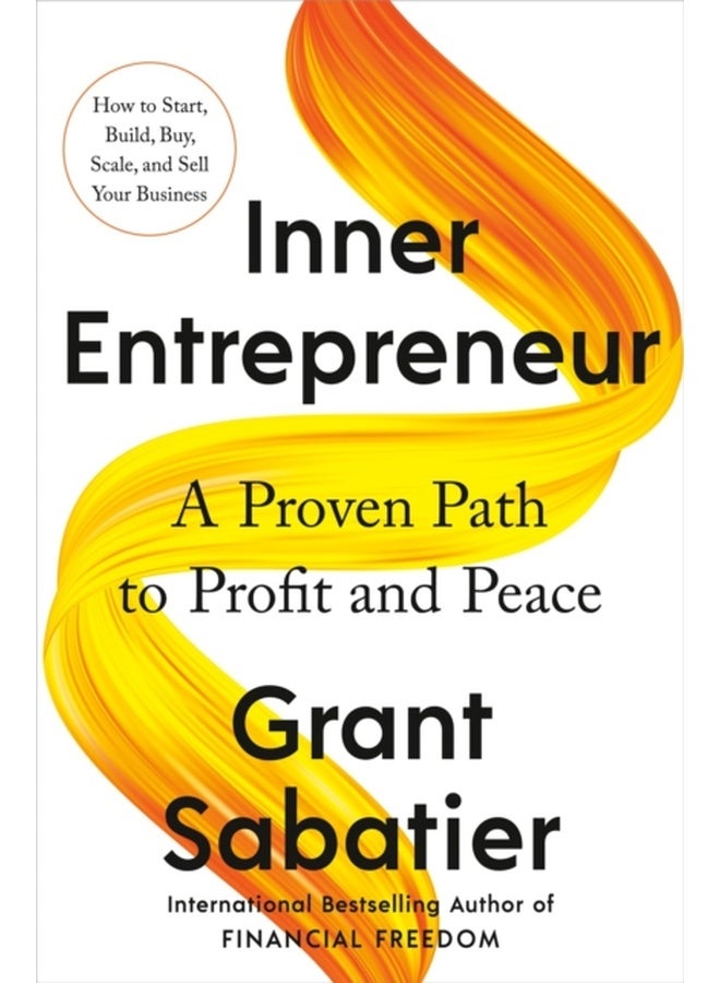 Inner Entrepreneur : A Proven Path to Profit and Peace 