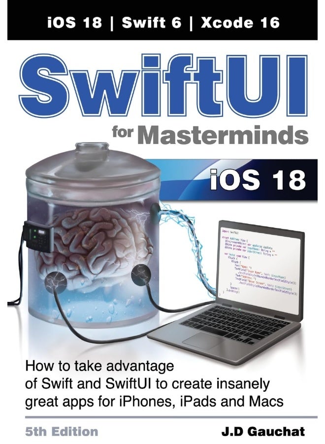 SwiftUI for Masterminds 5th Edition: How to take advantage of Swift and SwiftUI to create insanely great apps for iPhones, iPads, and Macs  - Image 1