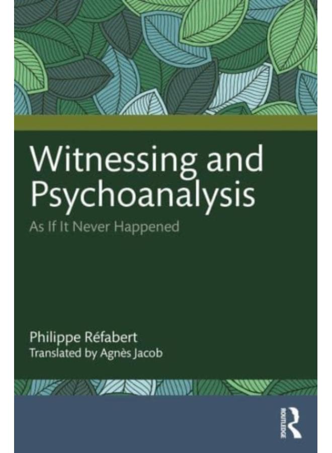 Witnessing and Psychoanalysis : As If It Never Happened