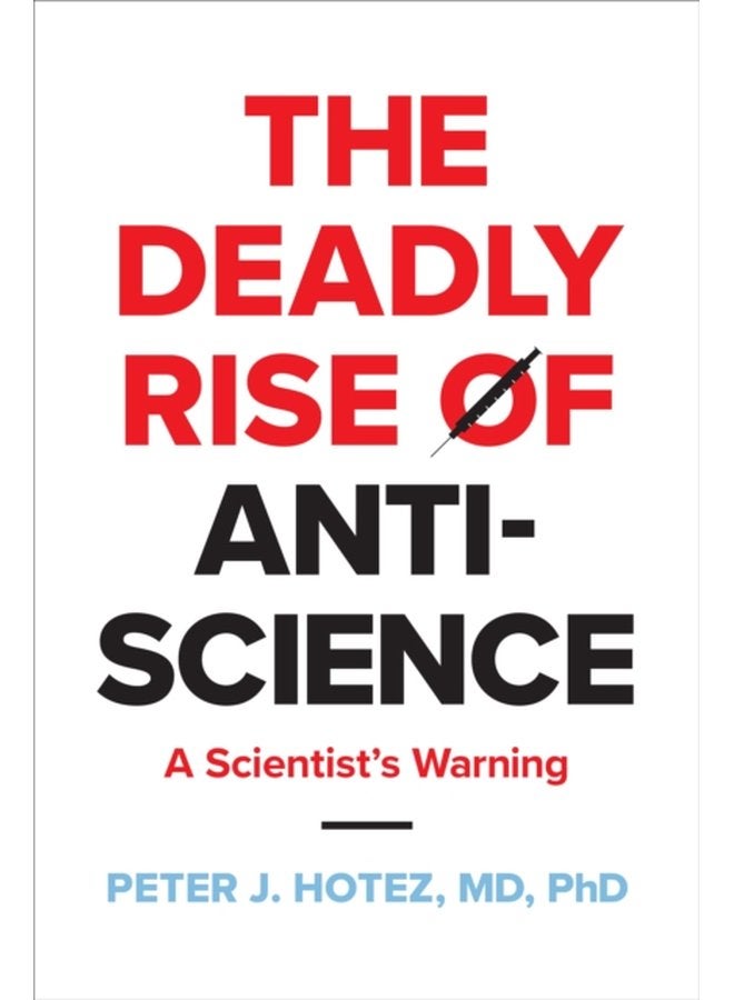 The Deadly Rise of Anti science A Scientist s Warning - Hardback