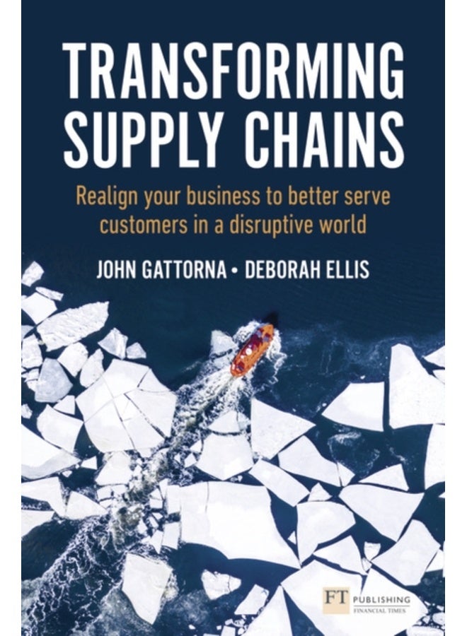 Transforming Supply Chains : Realign your business to better serve customers in a disruptive world