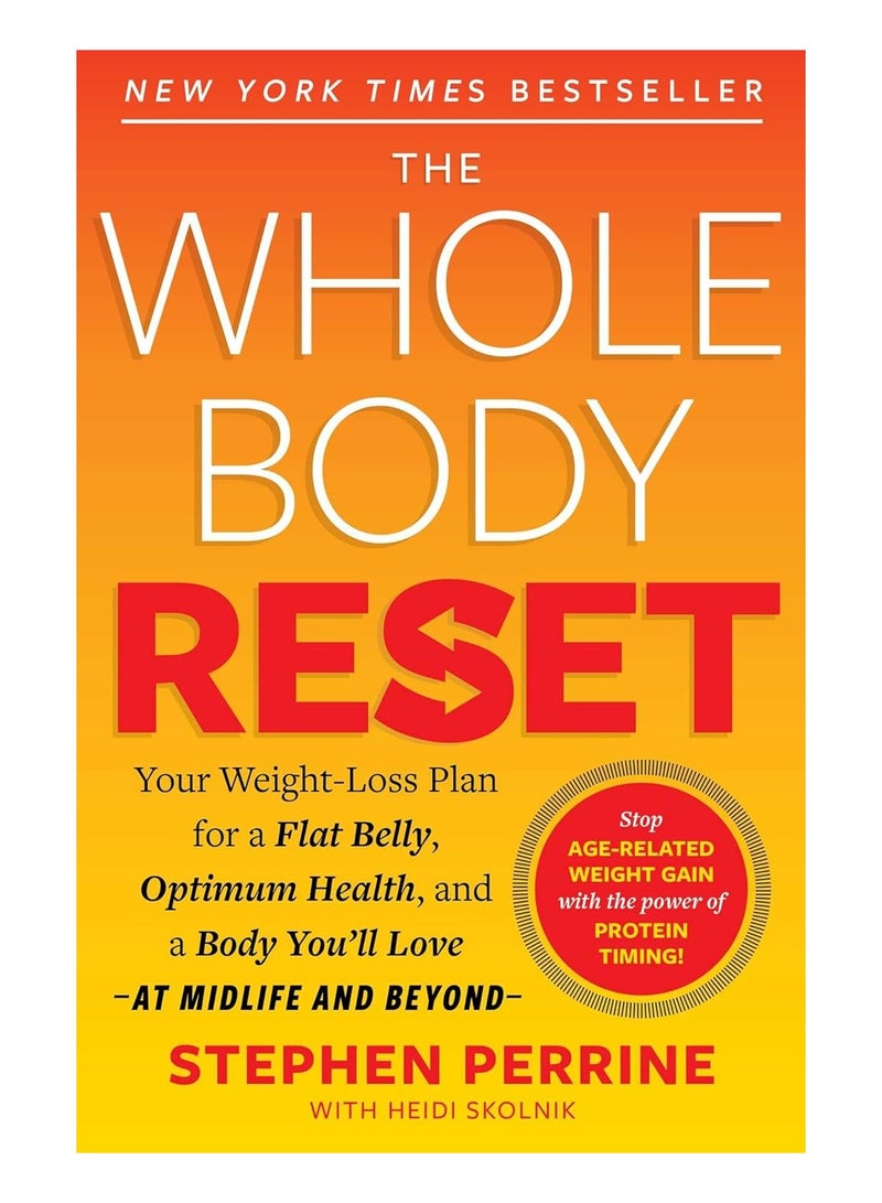 The Whole Body Reset  Your Weight-Loss Plan for a Flat Belly Optimum Health & a Body You'll Love at Midlife and Beyond 