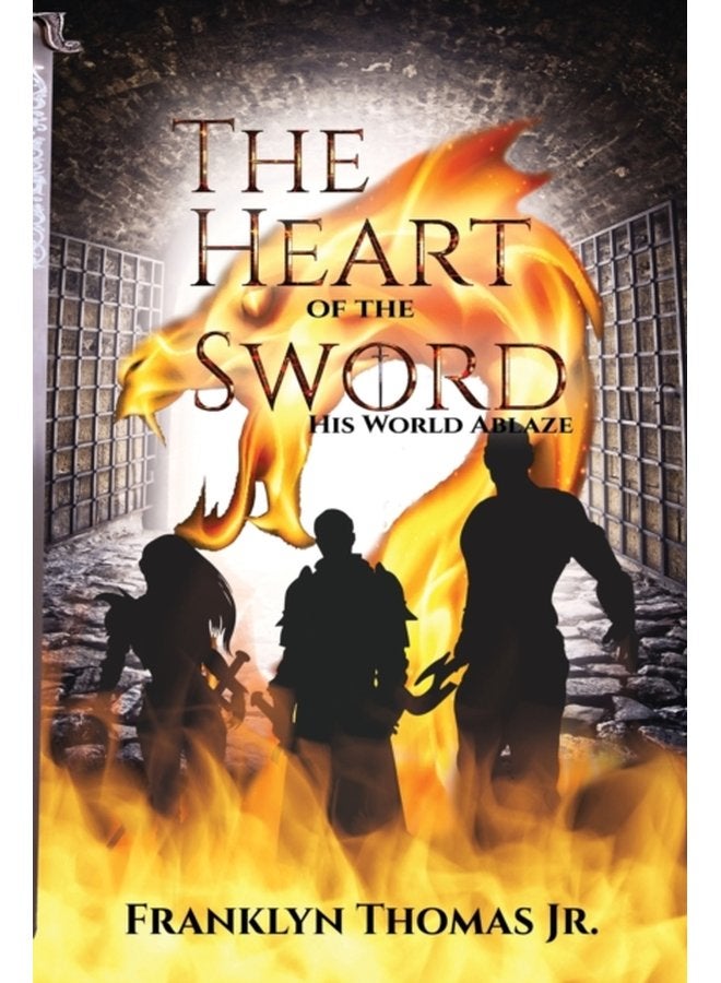 The Heart Of The Sword His Word Ablaze - Paperback