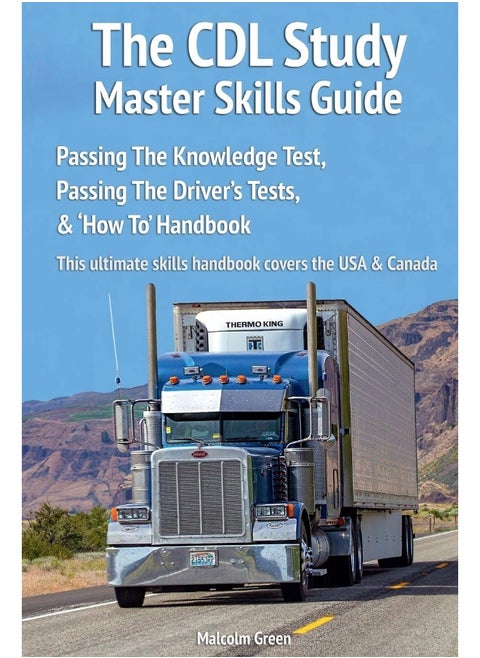 The CDL Study Master Skills Guide: Passing The Knowledge Test, Passing The Driver's Tests & 'How To' Handbook