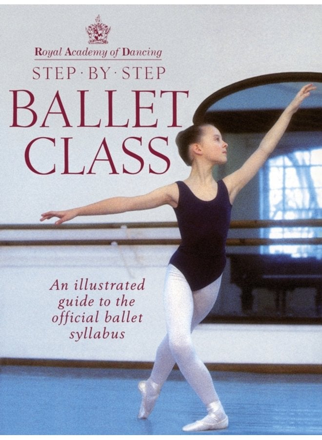 Royal Academy Of Dancing Step By Step Ballet Class - Paperback