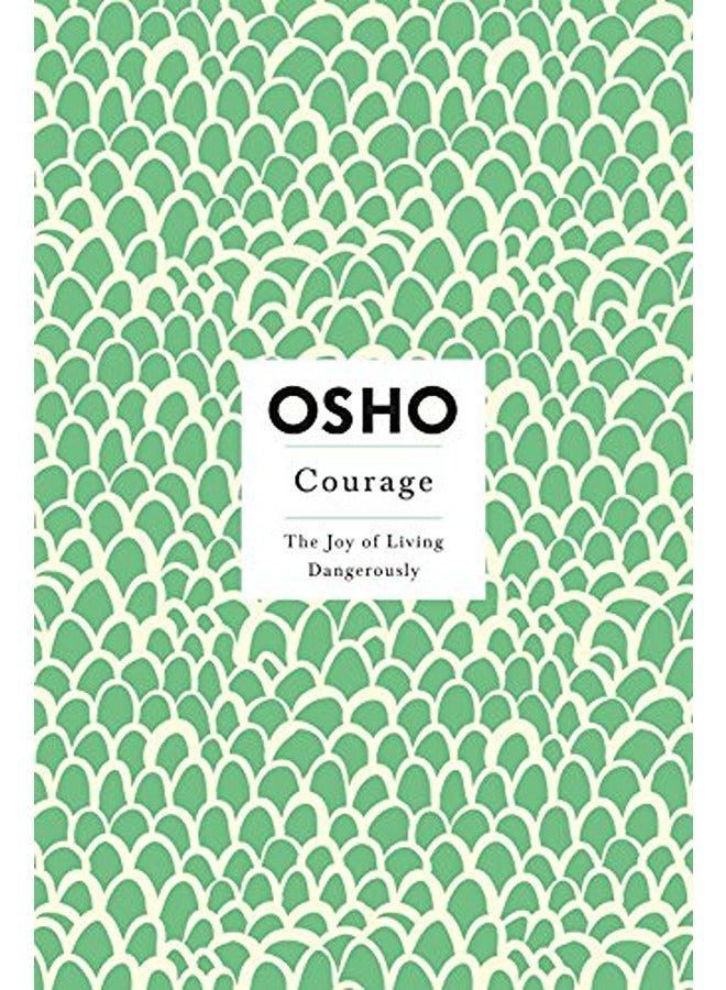 Courage: The Joy of Living Dangerously