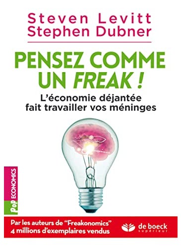 Pensez Comme Un Freak Lconomie Djante Fait Travailler Vos Mninges 