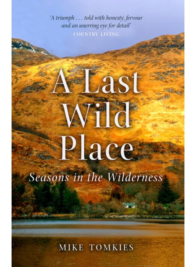 A Last Wild Place : Seasons in the Wilderness 
