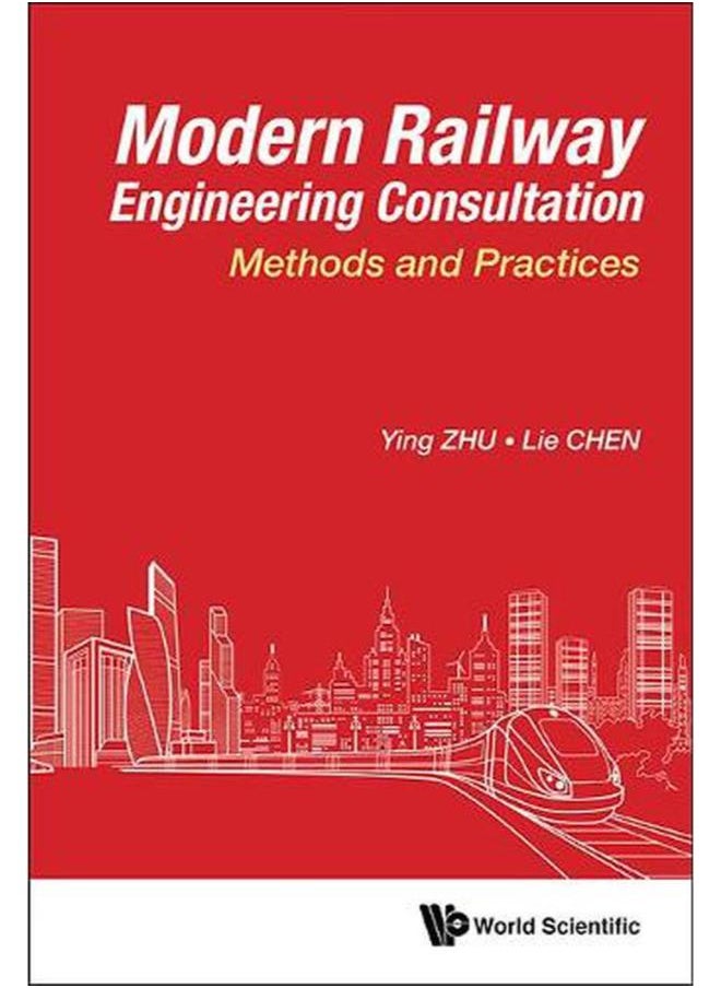 Modern Railway Engineering Consultation: Methods And Practices 