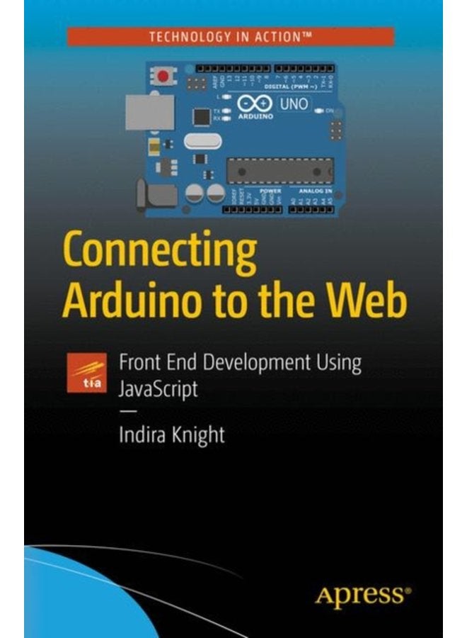 Connecting Arduino to the Web Front End Development Using JavaScript - Paperback