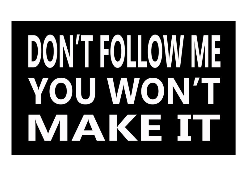 Rogue River Tactical Sarcastic Large Funny Auto Window Decal Bumper Sticker Don't Follow Me You Won't Make It Car Truck RV Boat 3x5 Inch - Image 1