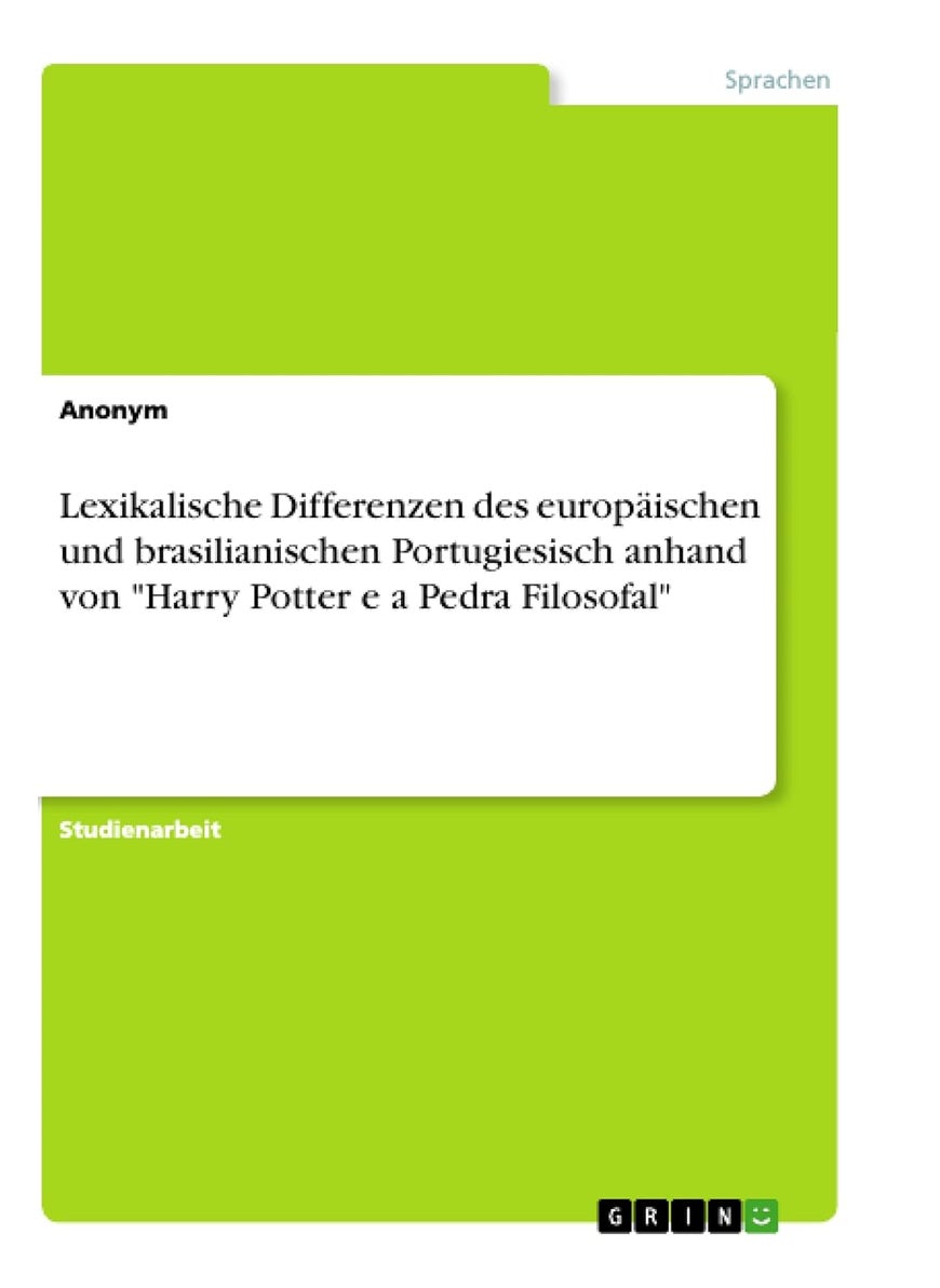 Lexikalische Differenzen des europäischen und brasilianischen Portugiesisch anhand von "Harry Potter e a Pedra Filosofal" 