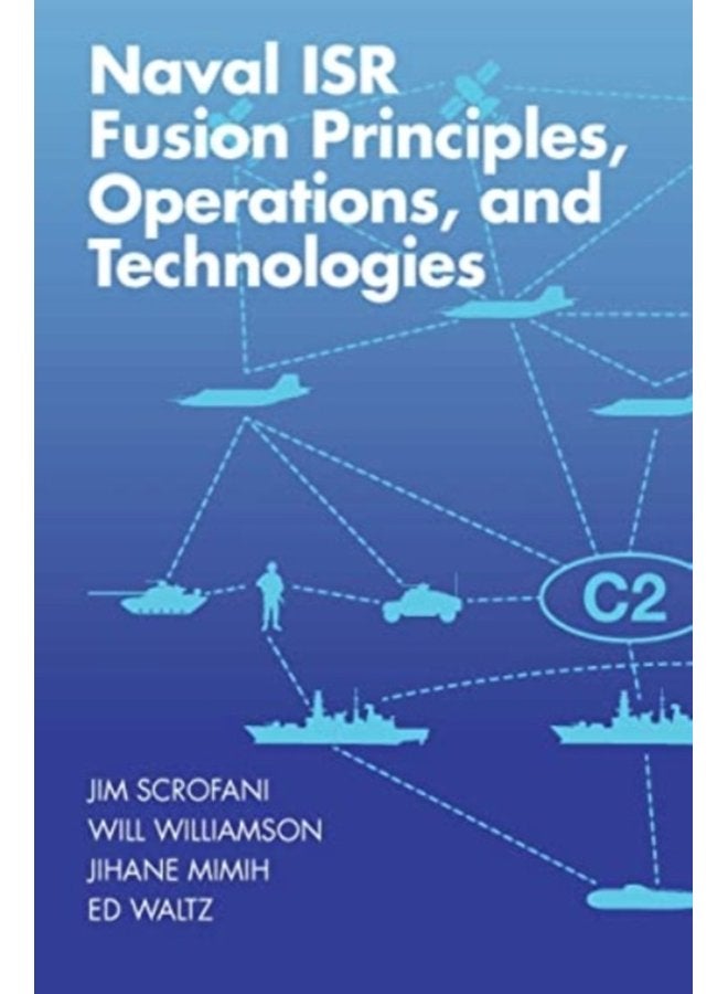 Naval ISR Fusion Principles Operations and Technologies - Hardback