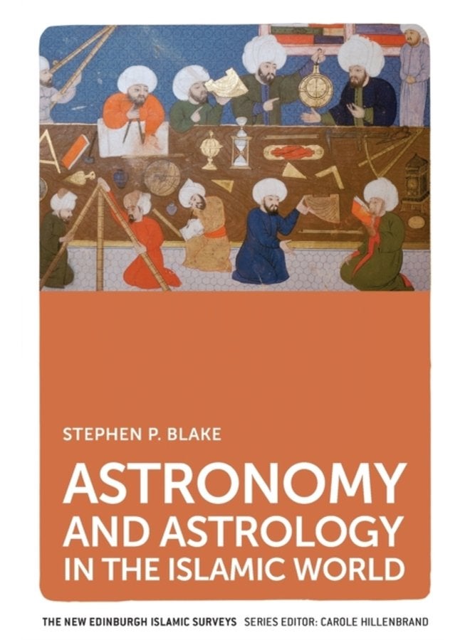 Astronomy and Astrology in the Islamic World - Paperback