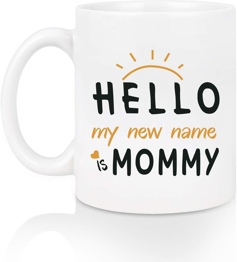 Maustic New Mom Gift Mug - Hello, My New Name is Mommy Coffee Mug - Mommy Gifts Mug for New Mom - First Time Mom Gift Mug - Mommy to be Funny Mug for Mother's Day, Christmas, Birthday, Thanks Giving - Image 1