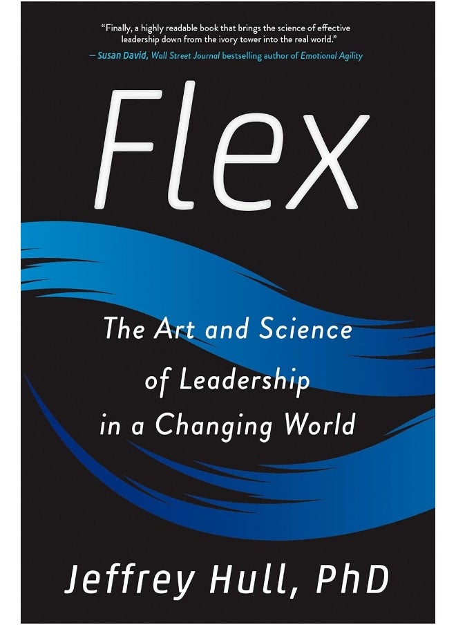 Flex: The Art and Science of Leadership in a Changing World 