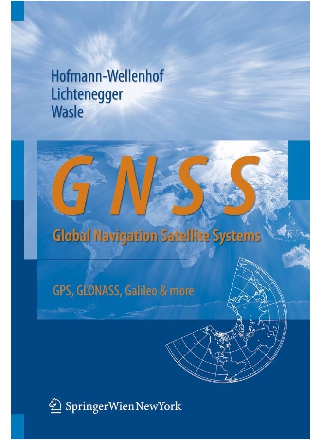 GNSS - Global Navigation Satellite Systems: GPS, GLONASS, Galileo, and more 