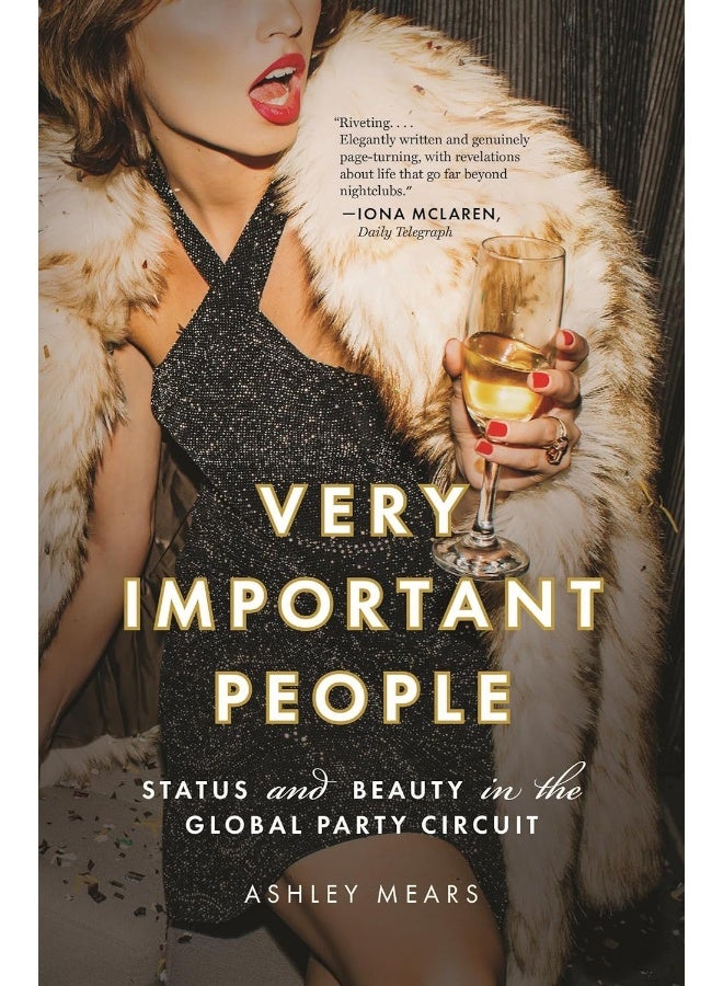 Very Important People: Status and Beauty in the Global Party Circuit
