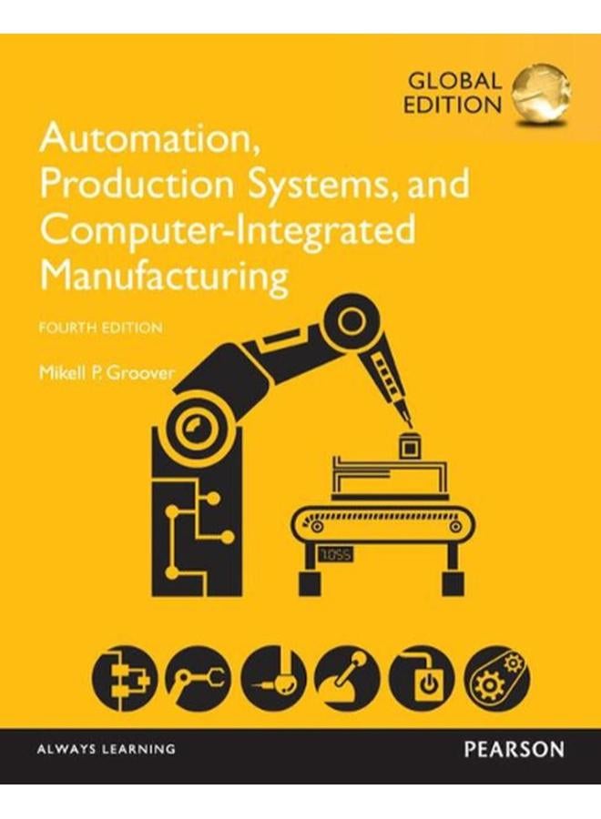 Automation, Production Systems, and Computer-Integrated Manufacturing: Global Edition
