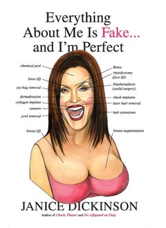 Everything About Me Is Fake . . . And I'm Perfect