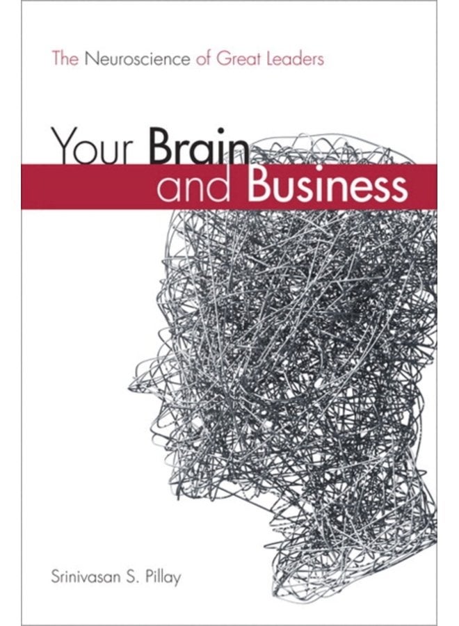Your Brain and Business The Neuroscience of Great Leaders - Paperback