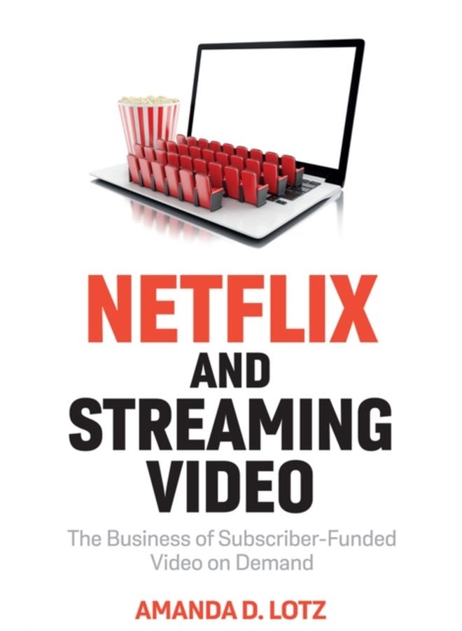 Netflix and Streaming Video The Business of Subscriber Funded Video on Demand - Hardback