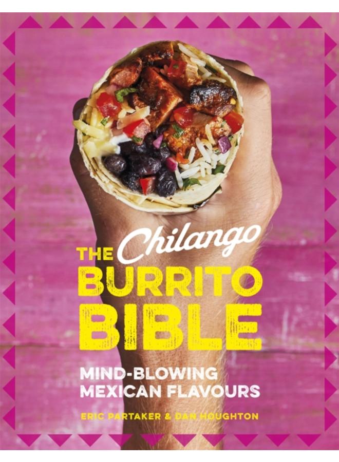 The Chilango Burrito Bible : Mind-blowing Mexican flavours 