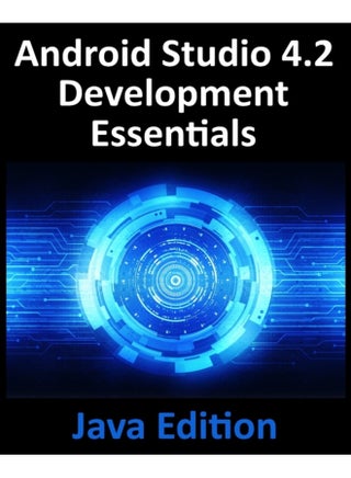 Android Studio 4.2 Development Essentials - Java Edition: Developing Android Apps Using Android Studio 4.2, Java and Android Jetpack - pzsku/ZCFF0847321F6610D02E7Z/45/1744782951/a0fc97a0-289b-42eb-98bd-aa6736201583