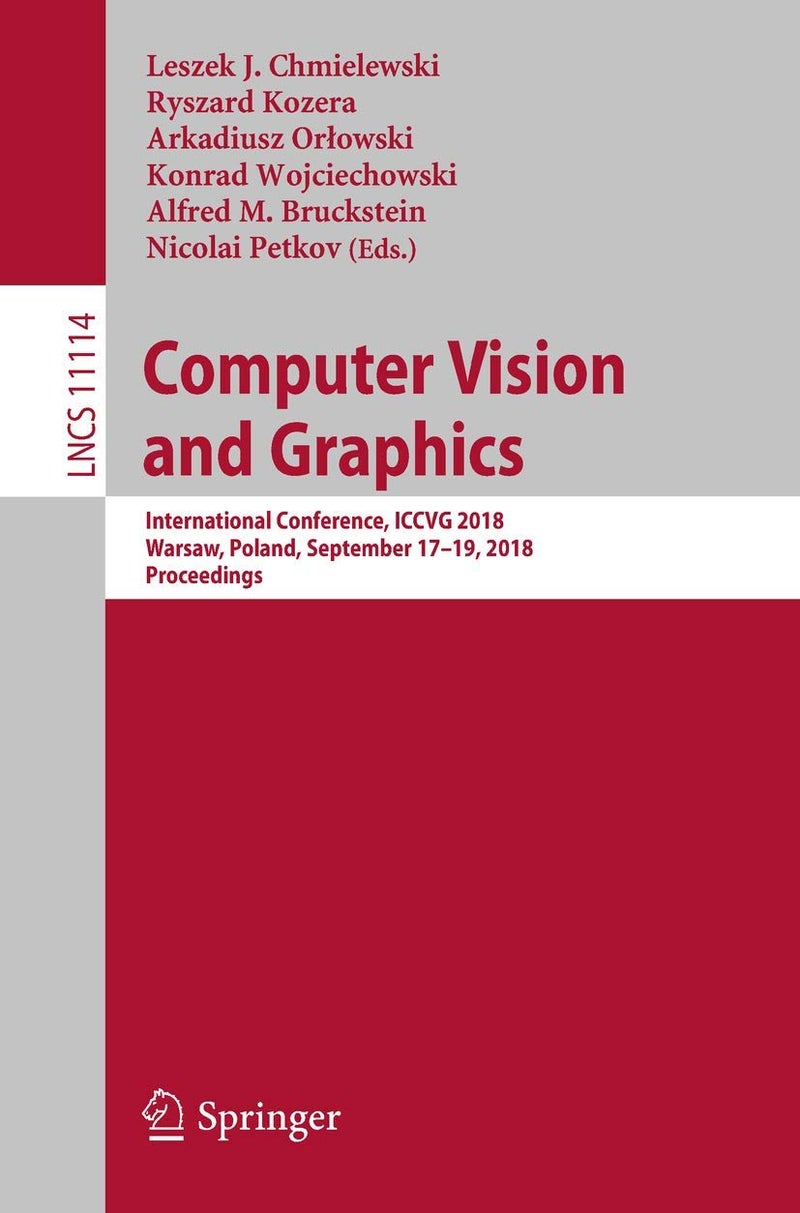 Computer Vision and Graphics: International Conference, ICCVG 2018, Warsaw, Poland, September 17 - 19, 2018, Proceedings