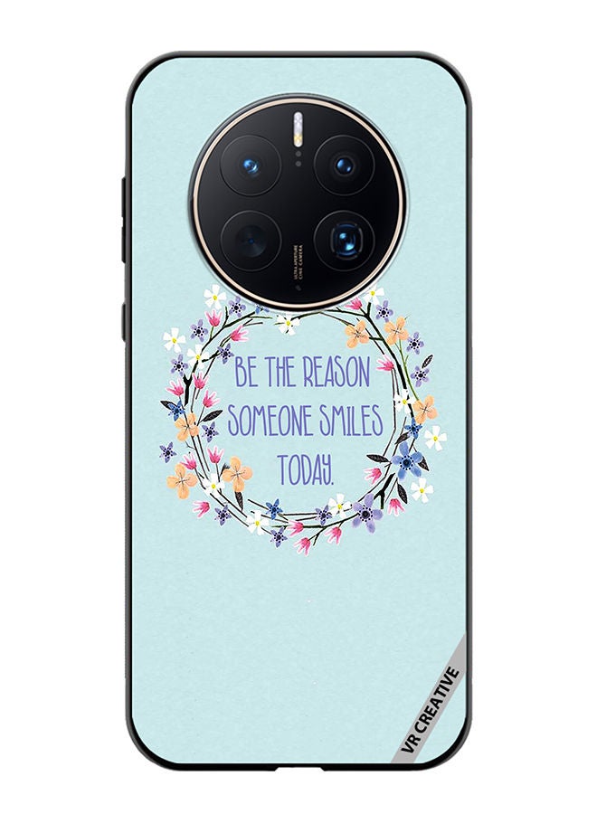 VR CREATIVE Protective Case Cover For Huawei Mate 50 Pro Be The Reason Someone Smiles Today Design Multicolour - Image 1