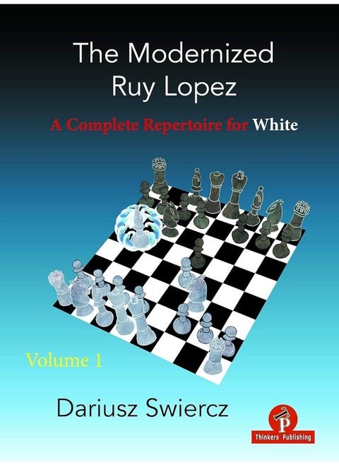 The Modernized Ruy Lopez - Volume 1: A Complete Repertoire for White