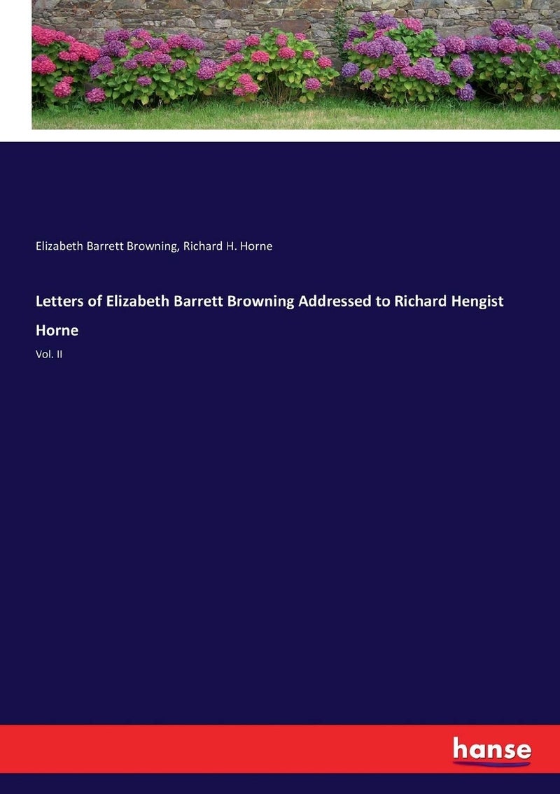 Letters of Elizabeth Barrett Browning Addressed to Richard Hengist Horne: Vol. II  - Image 1